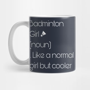 Badminton Girl Noun Like A Normal Girl But Cooler Mug